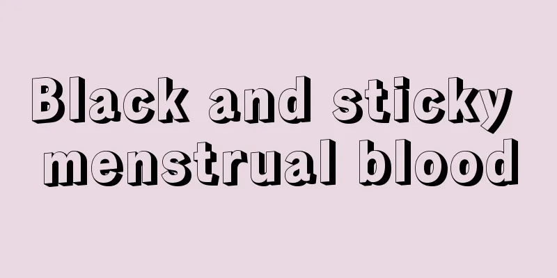 Black and sticky menstrual blood