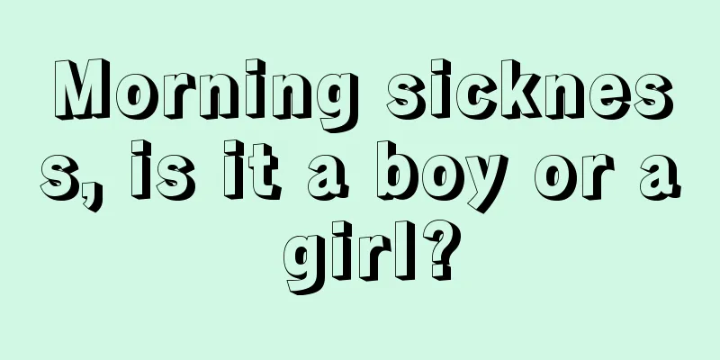 Morning sickness, is it a boy or a girl?