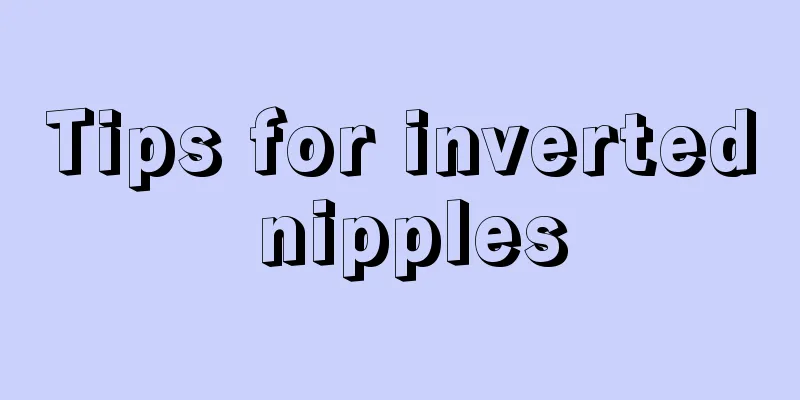 Tips for inverted nipples