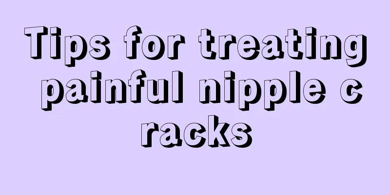 Tips for treating painful nipple cracks