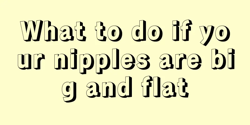 What to do if your nipples are big and flat