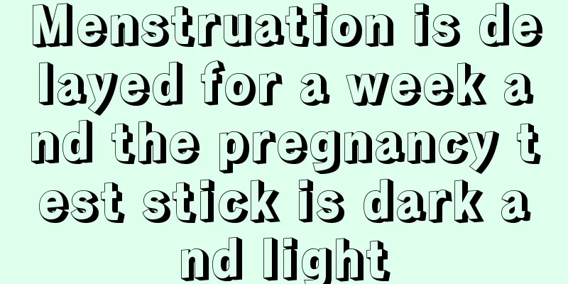 Menstruation is delayed for a week and the pregnancy test stick is dark and light