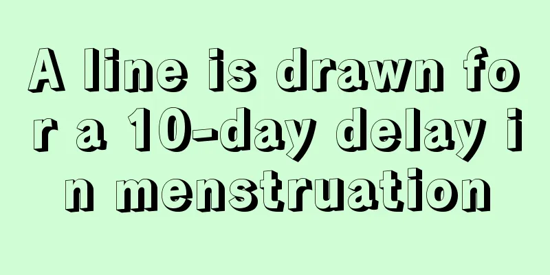 A line is drawn for a 10-day delay in menstruation