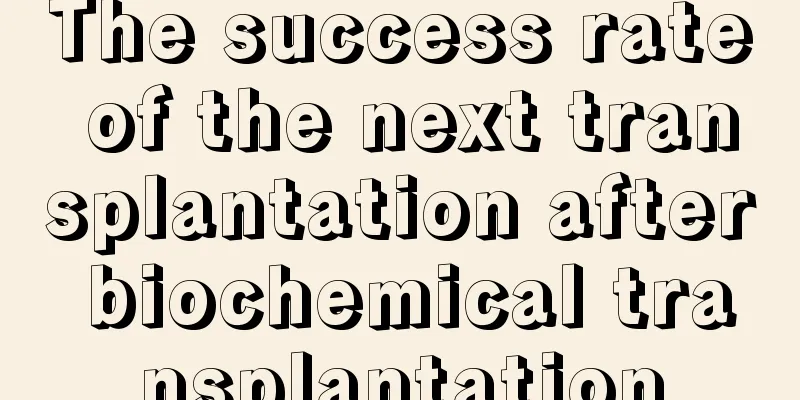 The success rate of the next transplantation after biochemical transplantation