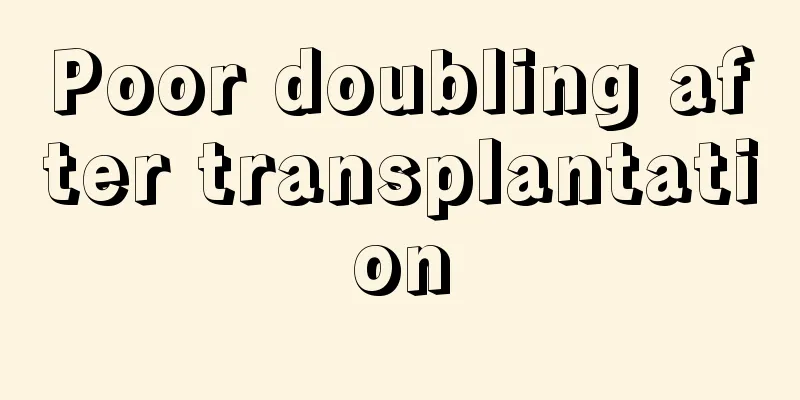 Poor doubling after transplantation