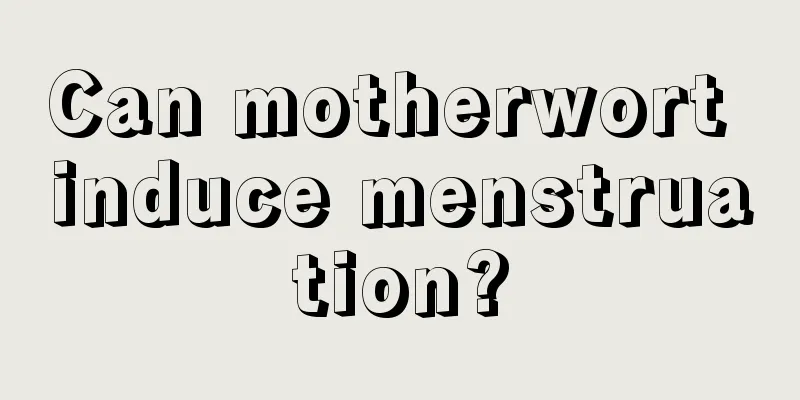 Can motherwort induce menstruation?