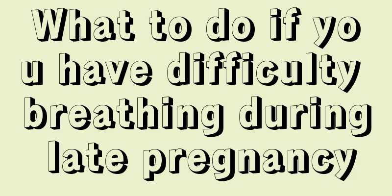 What to do if you have difficulty breathing during late pregnancy