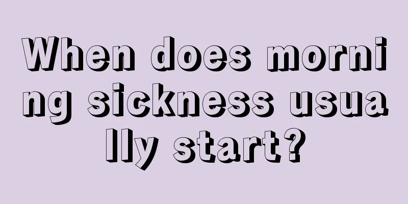 When does morning sickness usually start?