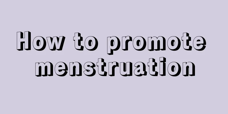 How to promote menstruation