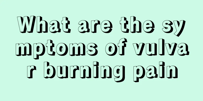 What are the symptoms of vulvar burning pain