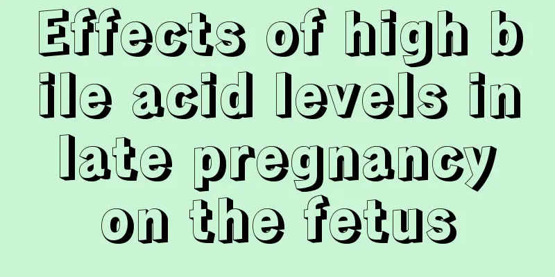 Effects of high bile acid levels in late pregnancy on the fetus