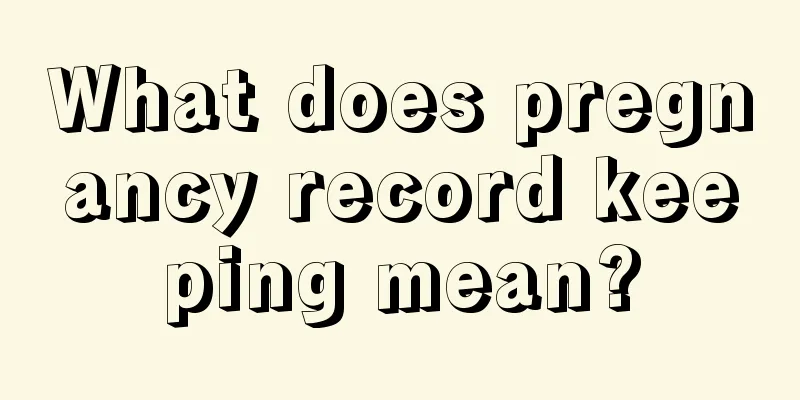 What does pregnancy record keeping mean?