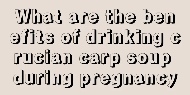 What are the benefits of drinking crucian carp soup during pregnancy