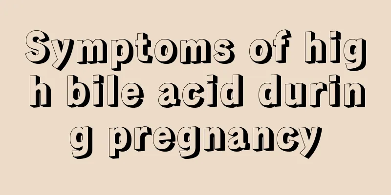 Symptoms of high bile acid during pregnancy