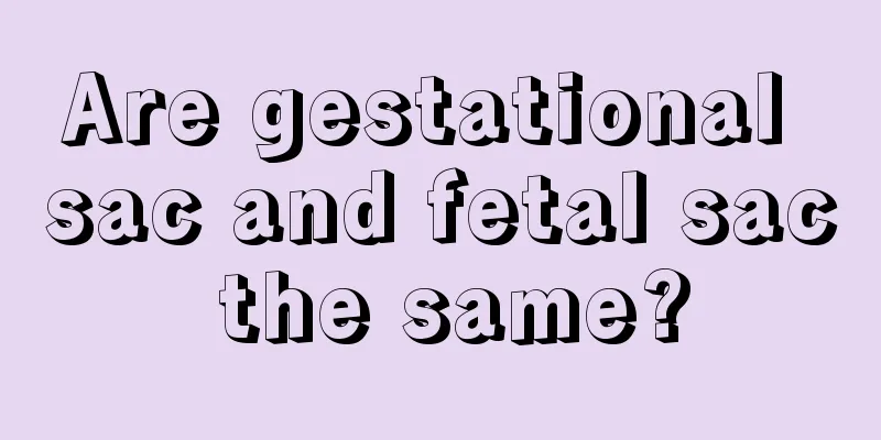 Are gestational sac and fetal sac the same?