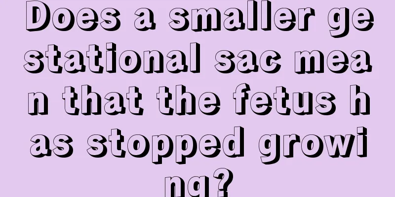 Does a smaller gestational sac mean that the fetus has stopped growing?