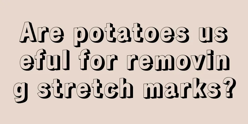 Are potatoes useful for removing stretch marks?