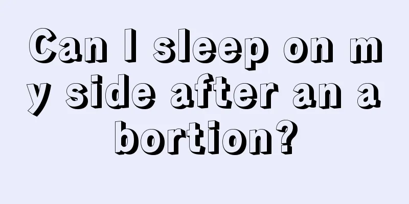 Can I sleep on my side after an abortion?