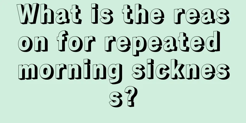 What is the reason for repeated morning sickness?