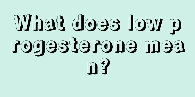 What does low progesterone mean?