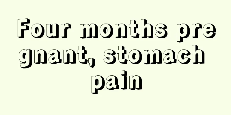 Four months pregnant, stomach pain