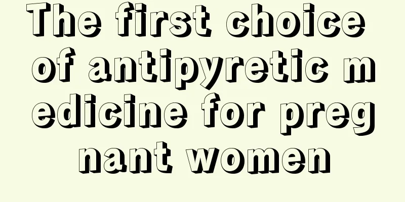 The first choice of antipyretic medicine for pregnant women