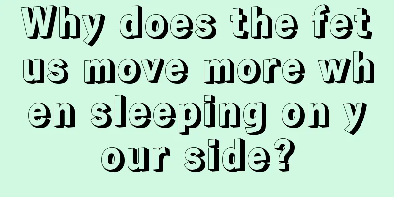 Why does the fetus move more when sleeping on your side?