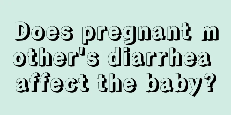 Does pregnant mother's diarrhea affect the baby?