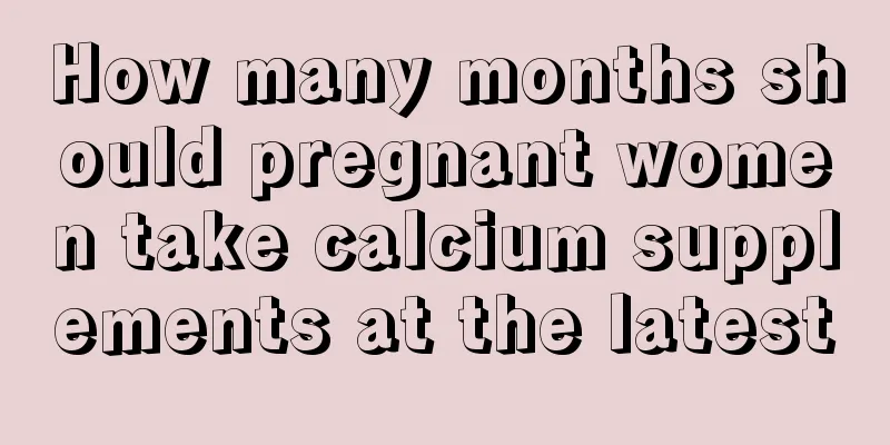 How many months should pregnant women take calcium supplements at the latest