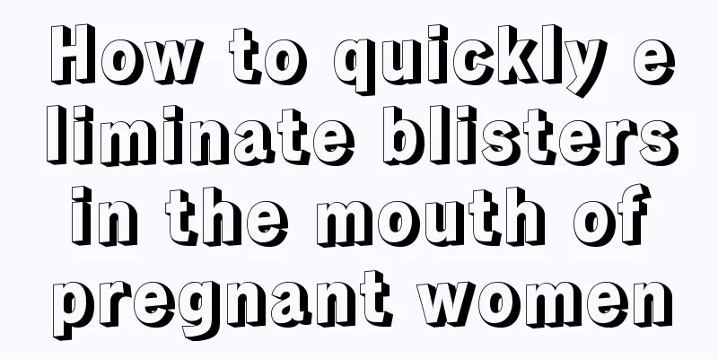 How to quickly eliminate blisters in the mouth of pregnant women