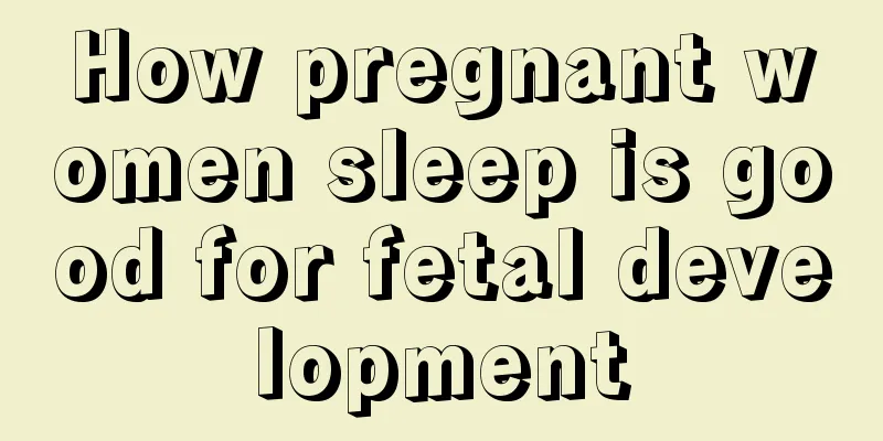 How pregnant women sleep is good for fetal development