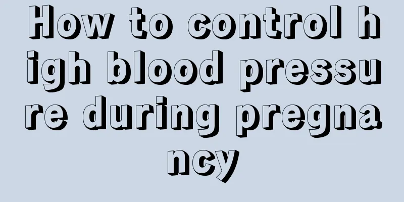 How to control high blood pressure during pregnancy