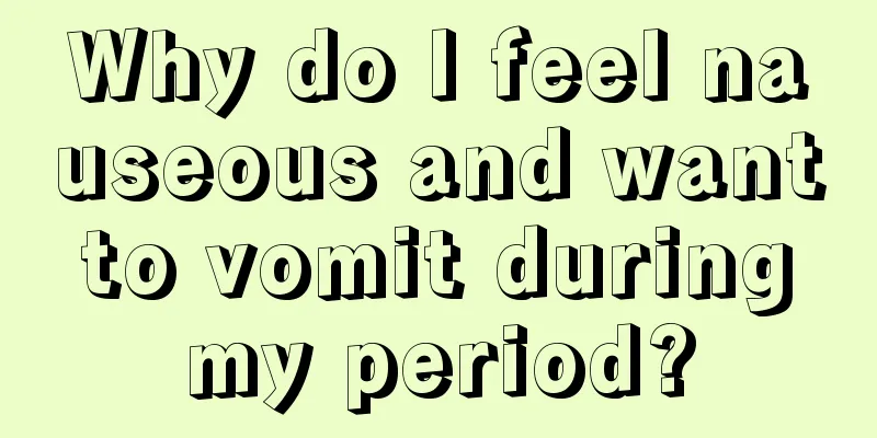 Why do I feel nauseous and want to vomit during my period?