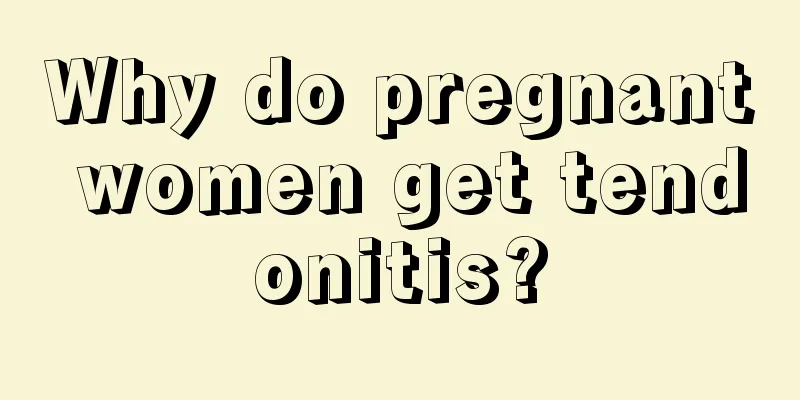 Why do pregnant women get tendonitis?