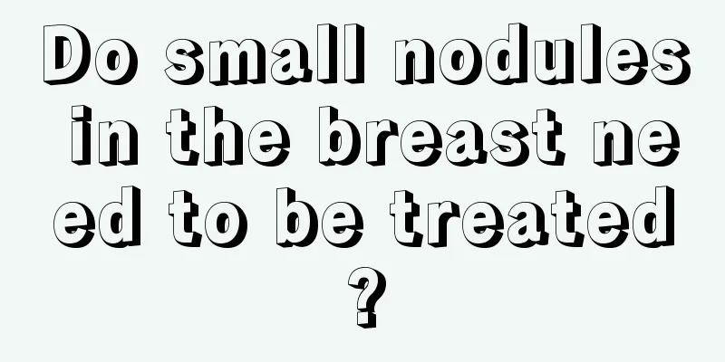 Do small nodules in the breast need to be treated?