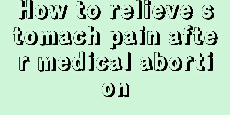 How to relieve stomach pain after medical abortion