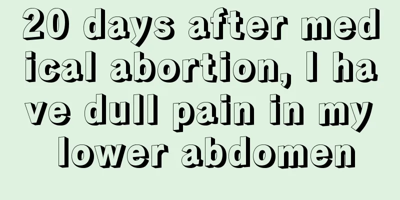 20 days after medical abortion, I have dull pain in my lower abdomen