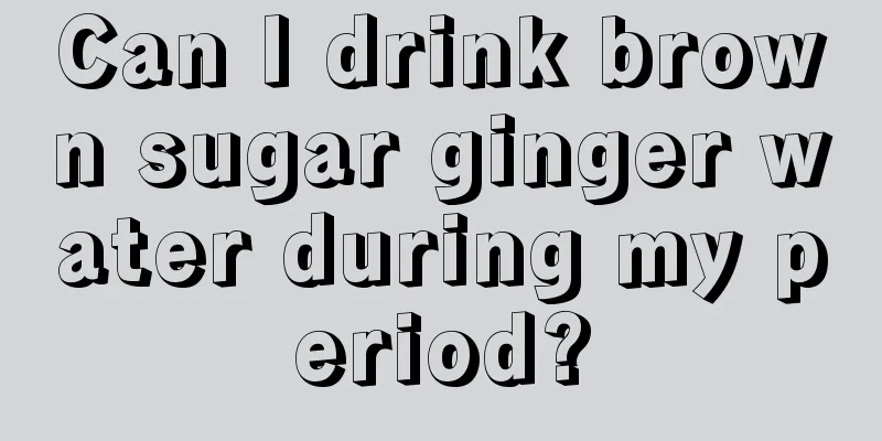 Can I drink brown sugar ginger water during my period?