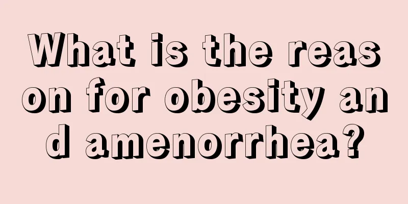 What is the reason for obesity and amenorrhea?