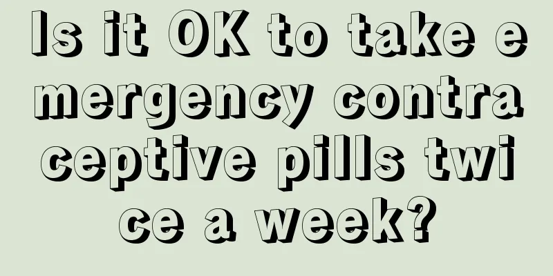 Is it OK to take emergency contraceptive pills twice a week?