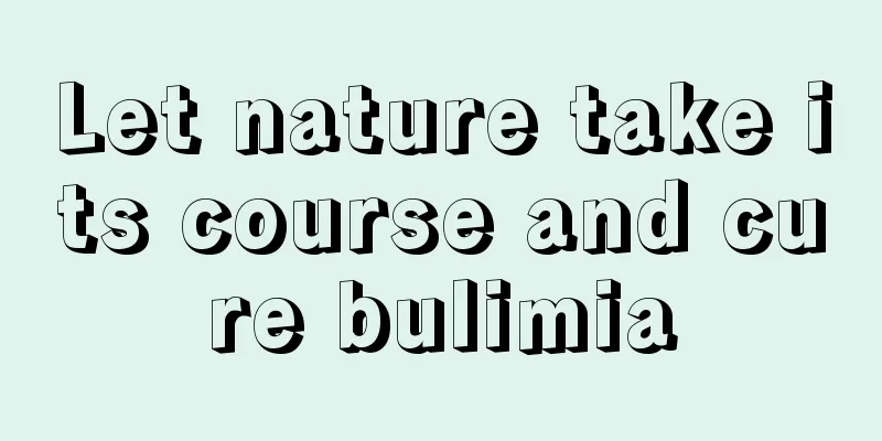 Let nature take its course and cure bulimia