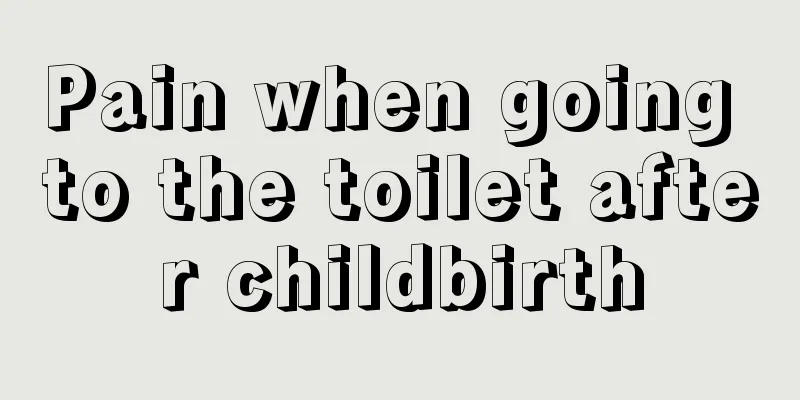 Pain when going to the toilet after childbirth