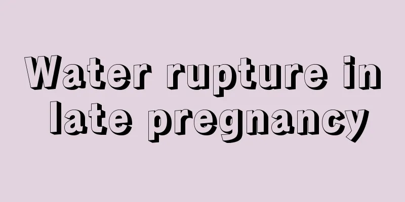 Water rupture in late pregnancy