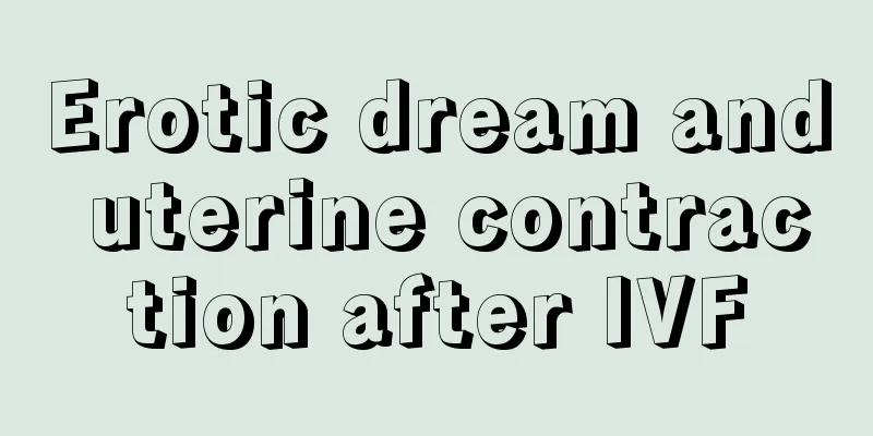 Erotic dream and uterine contraction after IVF