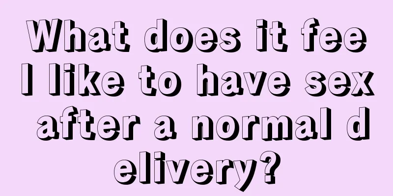 What does it feel like to have sex after a normal delivery?