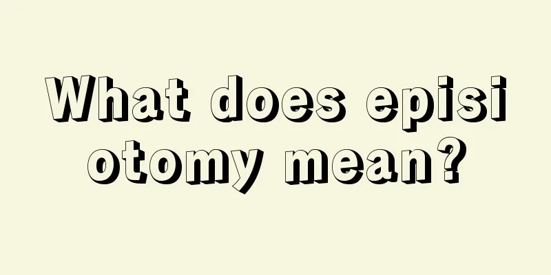 What does episiotomy mean?