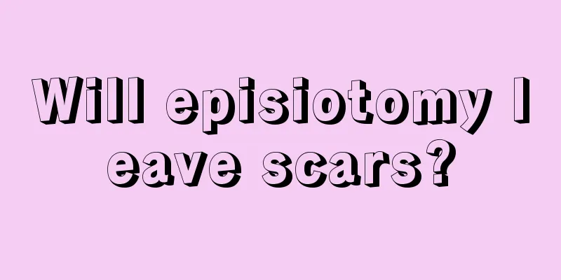 Will episiotomy leave scars?