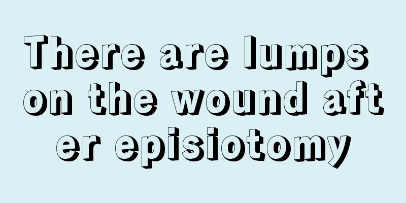 There are lumps on the wound after episiotomy