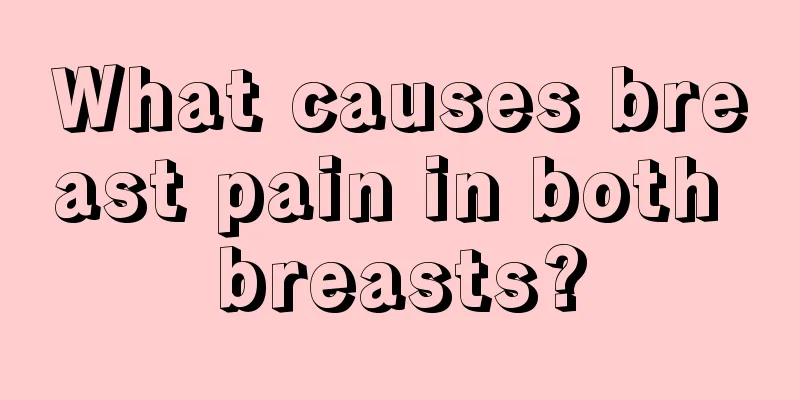 What causes breast pain in both breasts?