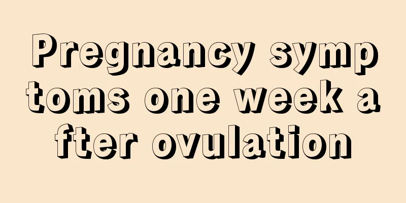 Pregnancy symptoms one week after ovulation